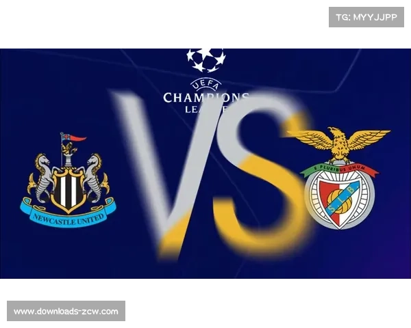 欧冠赛场意外频现 纽卡大胜本菲卡成惊喜焦点 欧冠赛场意外频现 纽卡大胜本菲卡成惊喜焦点